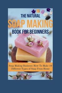Cover image for The Natural Soap Making Book for Beginners
