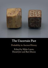 Cover image for The Uncertain Past: Probability in Ancient History