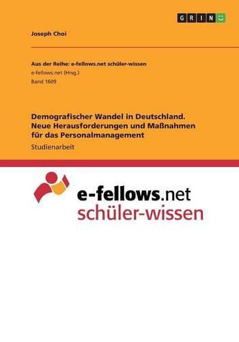 Cover image for Demografischer Wandel in Deutschland. Neue Herausforderungen und Massnahmen fur das Personalmanagement