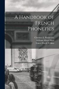 Cover image for A Handbook of French Phonetics