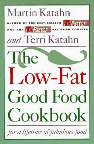 Cover image for The Low-Fat Good Food Cookbook: For a Lifetime of Fabulous Food