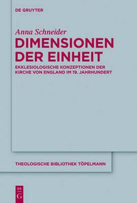 Cover image for Dimensionen der Einheit: Ekklesiologische Konzeptionen der Kirche von England im 19. Jahrhundert