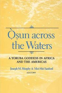 Cover image for Osun across the Waters: A Yoruba Goddess in Africa and the Americas