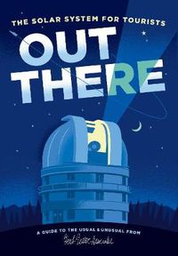 Cover image for Out There: The Solar System For Tourists
