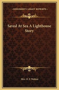 Cover image for Saved at Sea a Lighthouse Story