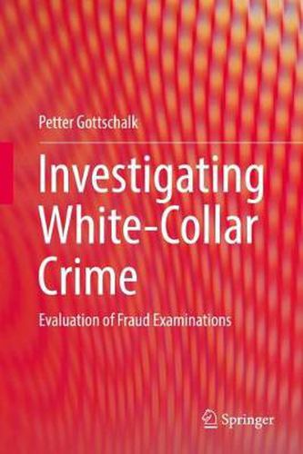 Cover image for Investigating White-Collar Crime: Evaluation of Fraud Examinations