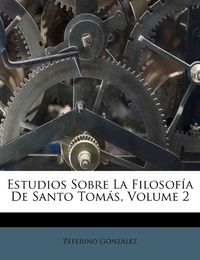 Cover image for Estudios Sobre La Filosof a de Santo Tom S, Volume 2