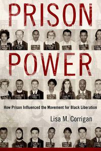 Cover image for Prison Power: How Prison Influenced the Movement for Black Liberation