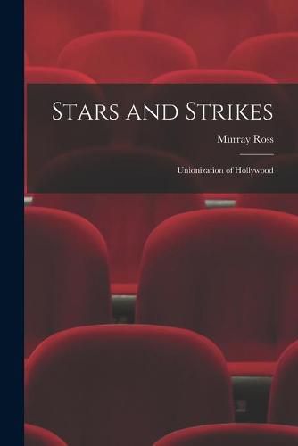 Cover image for Stars and Strikes; Unionization of Hollywood