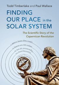 Cover image for Finding our Place in the Solar System: The Scientific Story of the Copernican Revolution