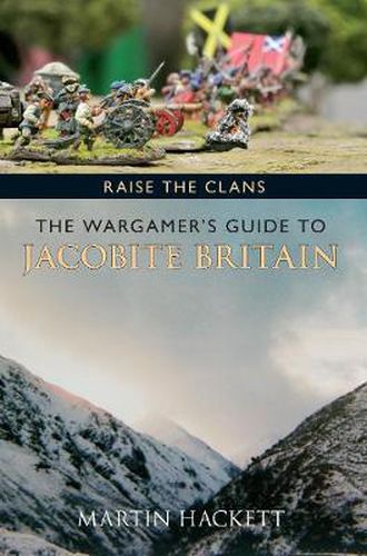 Cover image for Raise the Clans: The Wargamer's Guide to the Jacobite Britain