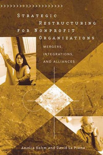 Cover image for Strategic Restructuring for Nonprofit Organizations: Mergers, Integrations, and Alliances