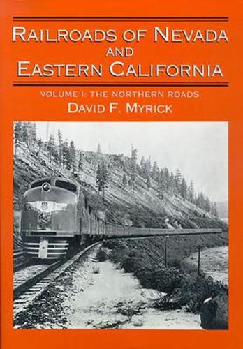 Cover image for Railroads of Nevada and Eastern California v. 1; The Northern Roads