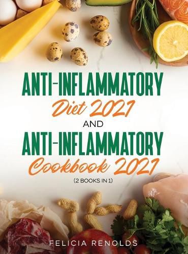 Cover image for Anti-Inflammatory Diet 2021 AND Anti-Inflammatory Cookbook 2021: (2 Books IN 1)