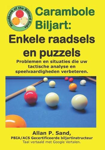 Cover image for Carambole Biljart - Enkele Raadsels En Puzzels: Volledige Tafelopstellingen Om Snel Geavanceerde Speelvaardigheden Te Ontwikkelen!!