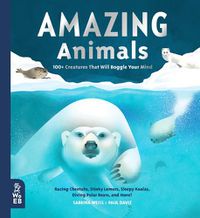 Cover image for Amazing Animals: 100+ Creatures That Will Boggle Your Mind