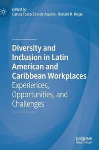Cover image for Diversity and Inclusion in Latin American and Caribbean Workplaces: Experiences, Opportunities, and Challenges