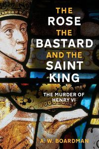 Cover image for The Rose, the Bastard and the Saint King