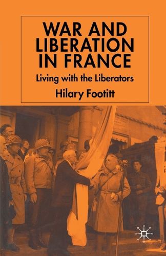 War and Liberation in France: Living with the Liberators