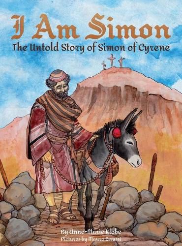 Cover image for I Am Simon: The Untold Story of Simon of Cyrene