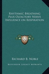 Cover image for Rhythmic Breathing Plus Olfactory Nerve Influence on Respiration