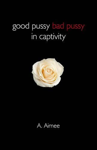 Cover image for Good Pussy Bad Pussy in Captivity