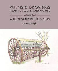 Cover image for Poems & Drawings from Love, Life, and Nature - Volume Two - A Thousand Pebbles Sing