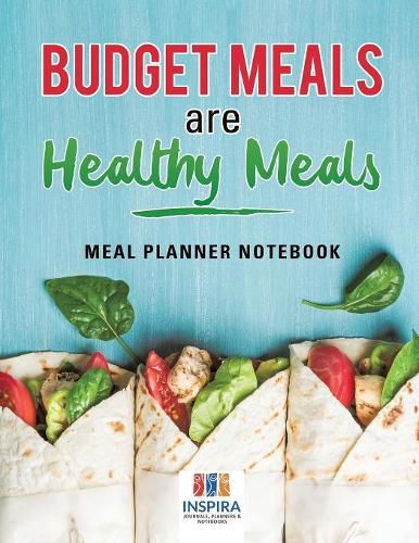 Cover image for Budget Meals are Healthy Meals Meal Planner Notebook