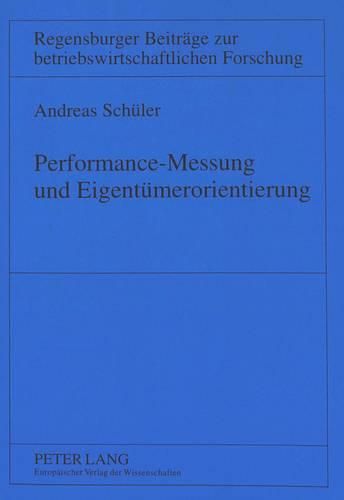 Cover image for Performance-Messung Und Eigentuemerorientierung: Eine Theoretische Und Empirische Untersuchung