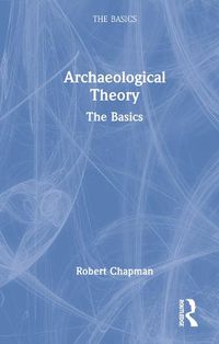 Cover image for Archaeological Theory: The Basics