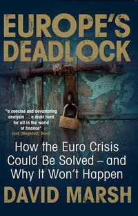 Cover image for Europe's Deadlock: How the Euro Crisis Could Be Solved - And Why It Still Won't Happen