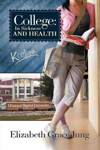 Cover image for College: In Sickness and Health Kaitlynn