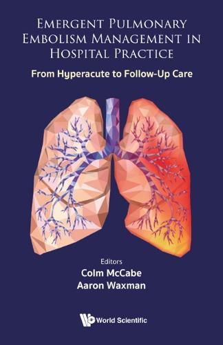 Cover image for Emergent Pulmonary Embolism Management In Hospital Practice: From Hyperacute To Follow Up Care