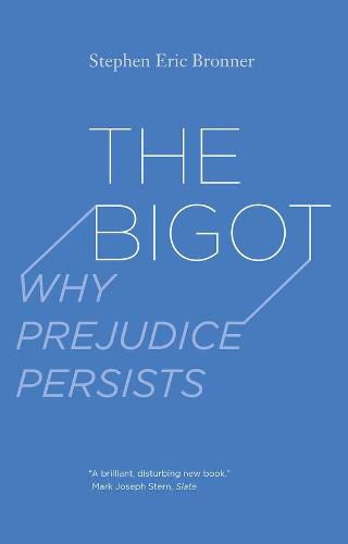 Cover image for The Bigot: Why Prejudice Persists