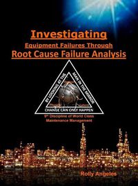 Cover image for Investigating Equipment Failures Through Root Cause Failure Analysis: 9th Discipline on World Class Maintenance Management