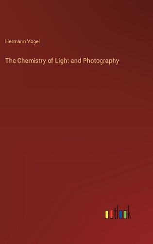 Cover image for The Chemistry of Light and Photography