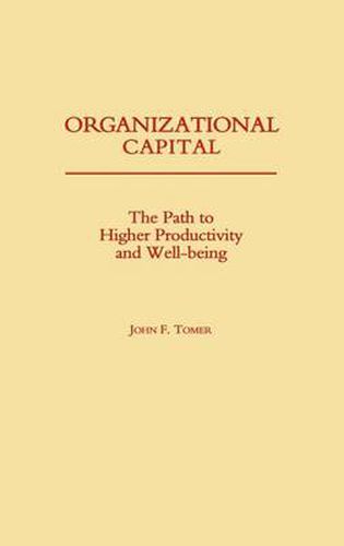 Cover image for Organizational Capital: The Path to Higher Productivity and Well-Being