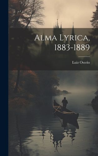 Cover image for Alma Lyrica, 1883-1889