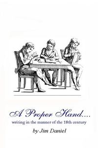 Cover image for A Proper Hand: writing in the manner of the 18th century