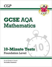 Cover image for Grade 9-1 GCSE Maths AQA 10-Minute Tests - Foundation (includes Answers)