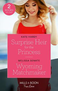 Cover image for Surprise Heir For The Princess / Wyoming Matchmaker: Surprise Heir for the Princess / Wyoming Matchmaker (Dawson Family Ranch)