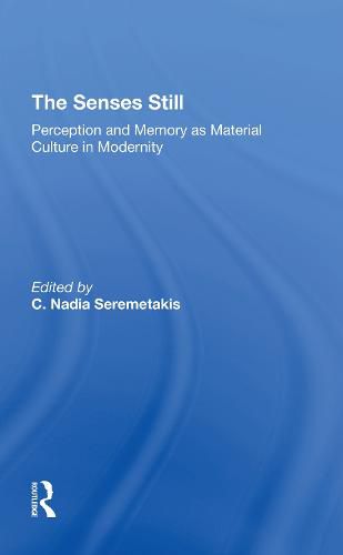 Cover image for The Senses Still: Perception and Memory as Material Culture in Modernity