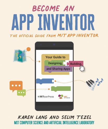 Cover image for Become an App Inventor: The Official Guide from MIT App Inventor: Your Guide to Designing, Building, and Sharing Apps