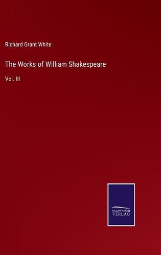 Cover image for The Works of William Shakespeare: Vol. III