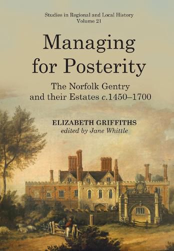 Cover image for Managing for Posterity: The Norfolk Gentry and Their Estates C.1450-1700