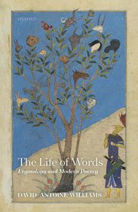 Cover image for The Life of Words: Etymology and Modern Poetry