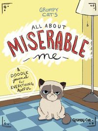 Cover image for Grumpy Cat's All About Miserable Me: A Doodle Journal for Everything Awful