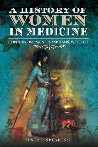 Cover image for A History of Women in Medicine: Cunning Women, Physicians, Witches