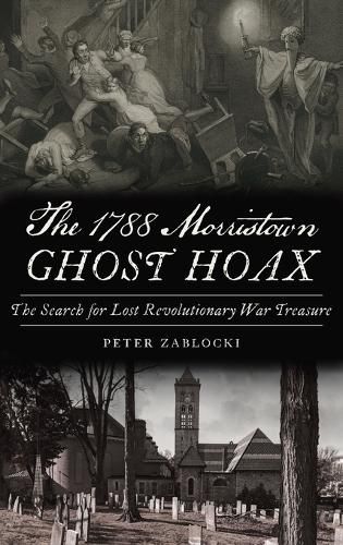 Cover image for 1788 Morristown Ghost Hoax: The Search for Lost Revolutionary War Treasure