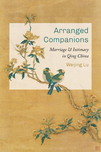 Cover image for Arranged Companions: Marriage and Intimacy in Qing China